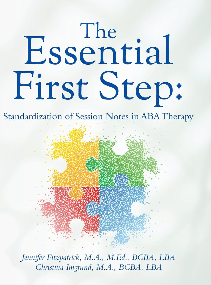 Book cover for The Essential First Step: Standardization of Session Notes in ABA Therapy