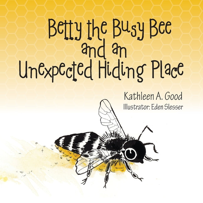 Book cover for Betty the Busy Bee and an Unexpected Hiding Place