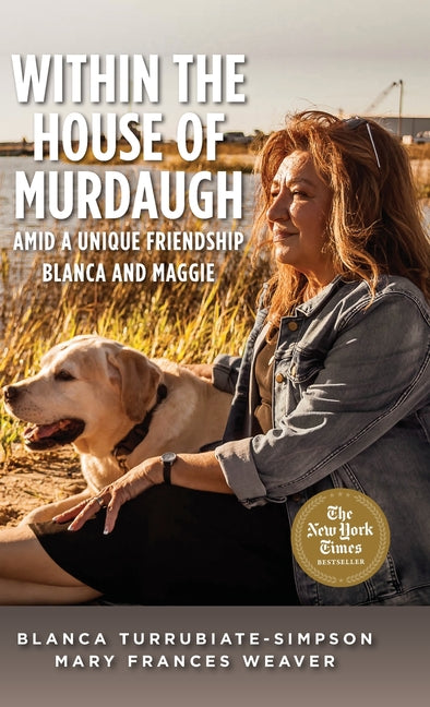 Book cover for Within the House of Murdaugh: Amid a Unique Friendship, Blanca and Maggie
