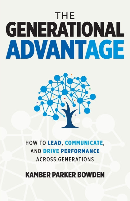 Book cover for Generational Advantage: How To Lead, Communicate, and Drive Performance Across Generations