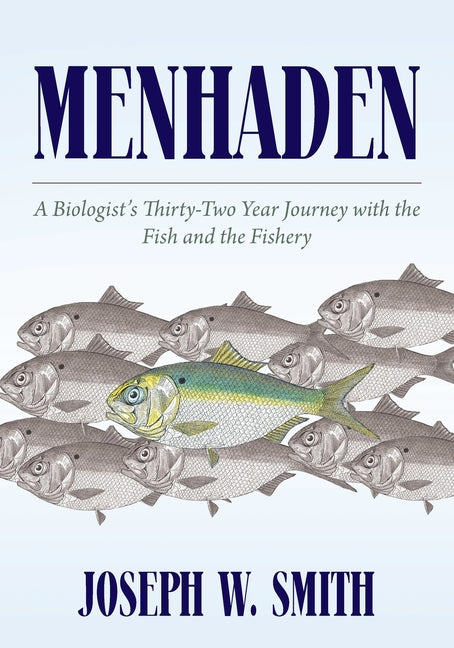 Book cover for Menhaden: A Biologist's Thirty-Two Year Journey with the Fish and the Fishery