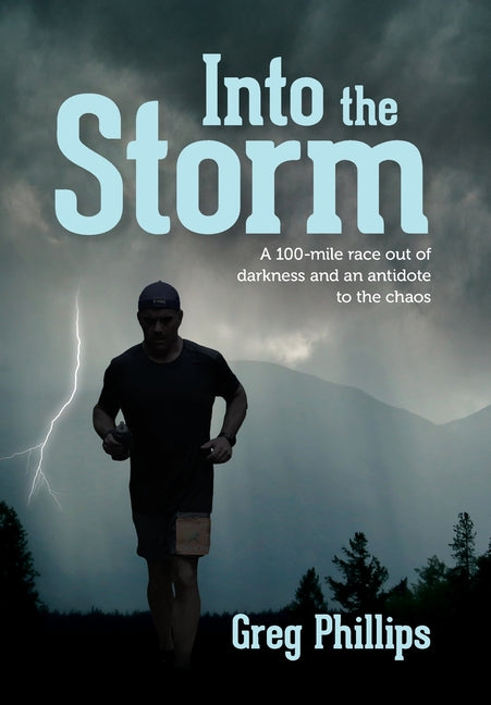 Book cover for Into the Storm: A 100-mile race out of darkness and an antidote to the chaos