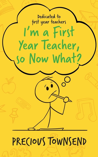 Book cover for I'm a First-Year Teacher, so Now What?