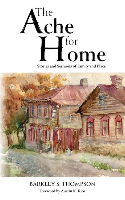 Book cover for Ache for Home: Stories and Sermons of Family and Place
