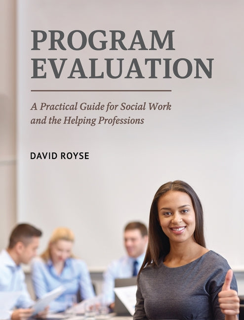 Book cover for Program Evaluation: A Practical Guide for Social Work and the Helping Professions