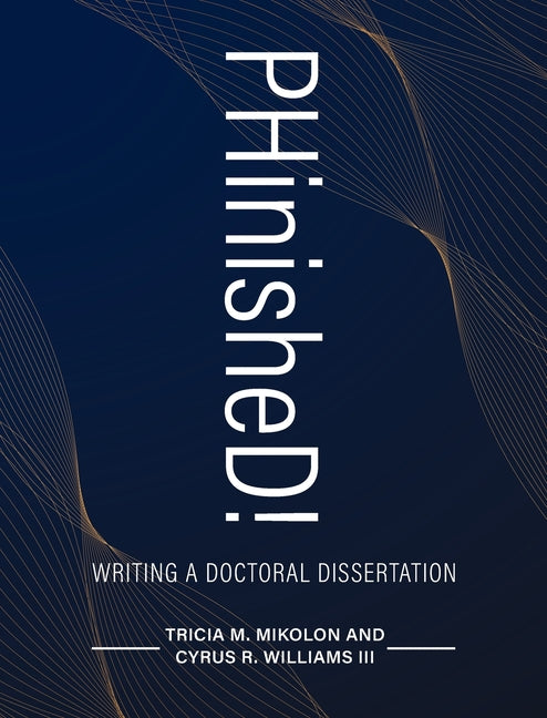 Book cover for PHinisheD!: Writing a Doctoral Dissertation