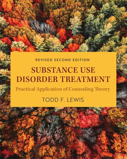 Book cover for Substance Use Disorder Treatment: Practical Application of Counseling Theory (Revised Second)