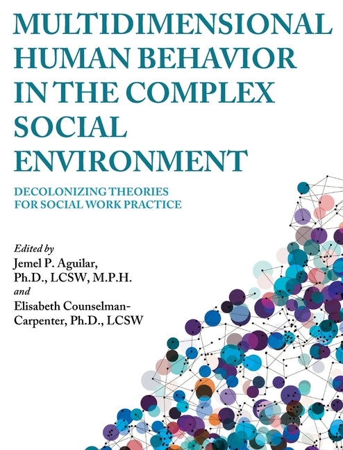 Book cover for Multidimensional Human Behavior in the Complex Social Environment: Decolonizing Theories for Social Work Practice