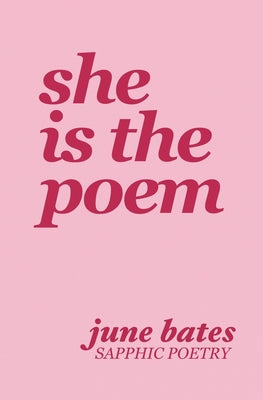 Book cover for She Is The Poem: sapphic poetry on love and becoming