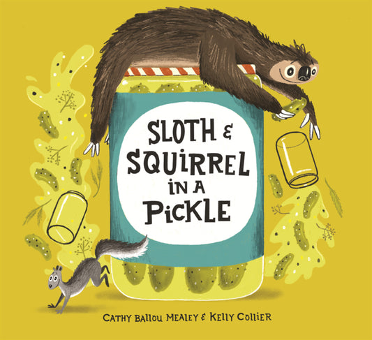 Book cover for Sloth & Squirrel in a Pickle