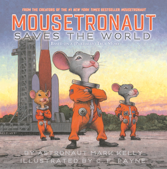 Book cover for Mousetronaut Saves the World: Based on a (Partially) True Story