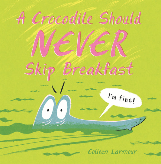 Book cover for Crocodile Should Never Skip Breakfast