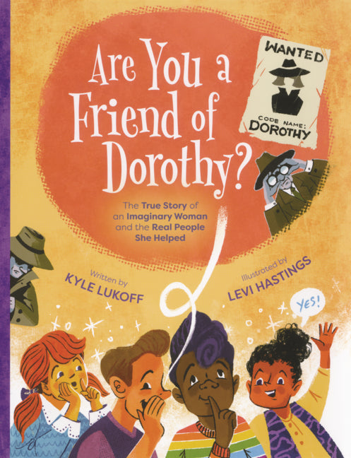 Book cover for Are You a Friend of Dorothy?: The True Story of an Imaginary Woman and the Real People She Helped