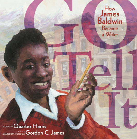 Book cover for Go Tell It: How James Baldwin Became a Writer