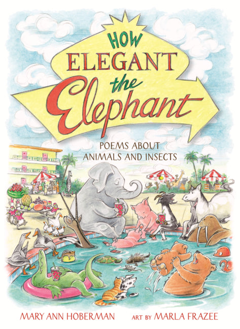 Book cover for How Elegant the Elephant: Poems about Animals and Insects