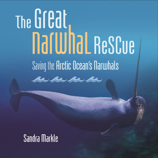 Book cover for Great Narwhal Rescue: Saving the Arctic Ocean's Narwhals