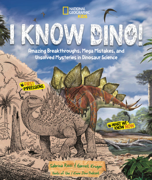 Book cover for I Know Dino!: Amazing Breakthroughs, Mega Mistakes, and Unsolved Mysteries in Dinosaur Science