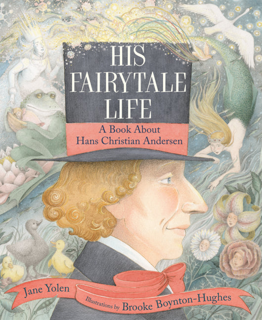 Book cover for His Fairytale Life: A Book about Hans Christian Andersen