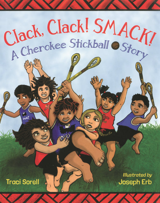 Book cover for Clack, Clack! Smack!: A Cherokee Stickball Story
