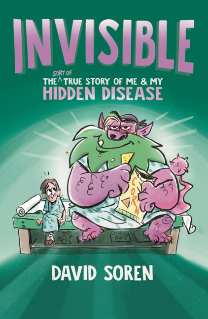 Book cover for Invisible: The (Sort Of) True Story of Me and My Hidden Disease