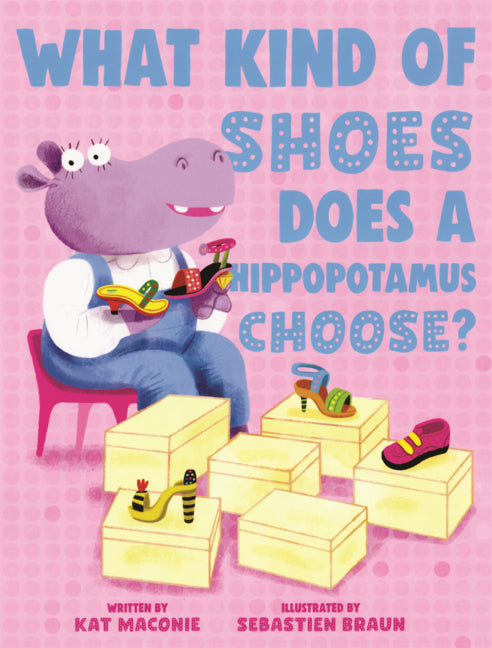 Book cover for What Kind of Shoes Does a Hippopotamus Choose?