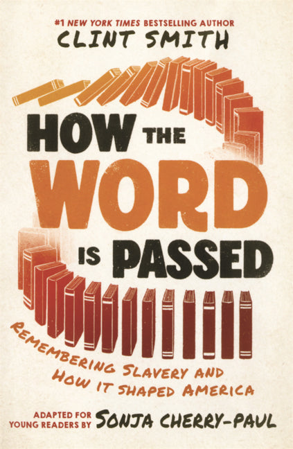 Book cover for How the Word Is Passed: Remembering Slavery and How It Shaped America (Adapted for Young Readers)