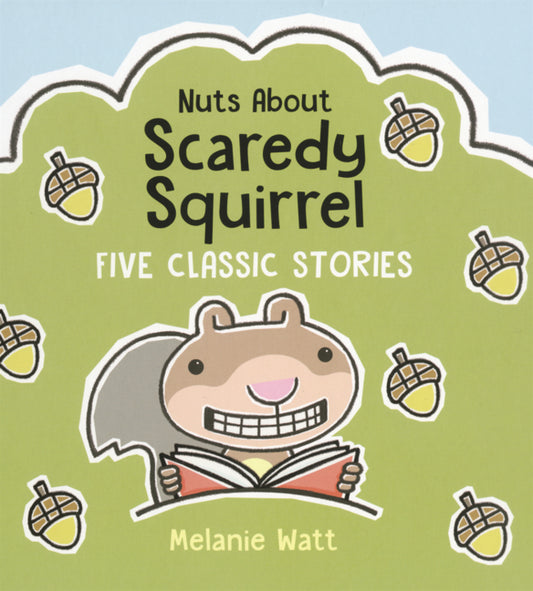 Book cover for Nuts about Scaredy Squirrel: Five Classic Stories