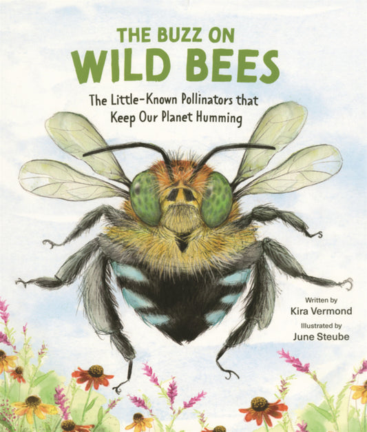 Book cover for Buzz on Wild Bees: The Little-Known Pollinators That Keep Our Planet Humming