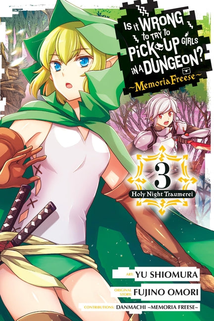 Book cover for Is It Wrong to Try to Pick Up Girls in a Dungeon? Memoria Freese, Vol. 3