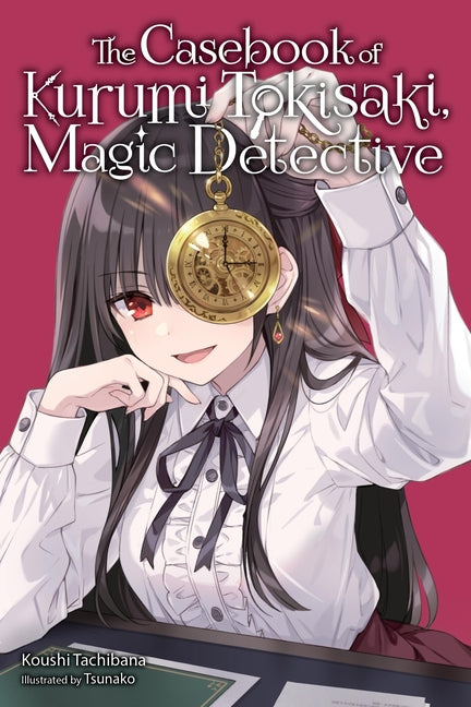 Book cover for Casebook of Kurumi Tokisaki, Magic Detective (Light Novel)