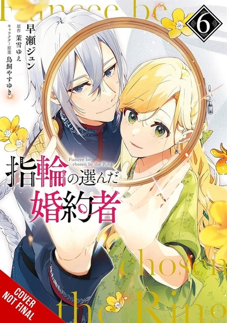 Book cover for Fiancee Chosen by the Ring, Vol. 6: Volume 6