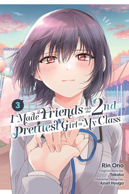 Book cover for I Made Friends with the Second Prettiest Girl in My Class, Vol. 3: Volume 3