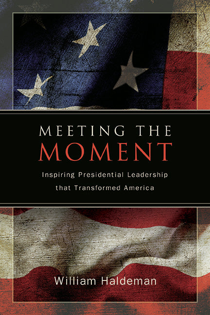 Book cover for Meeting the Moment: Inspiring Presidential Leadership that Transformed America
