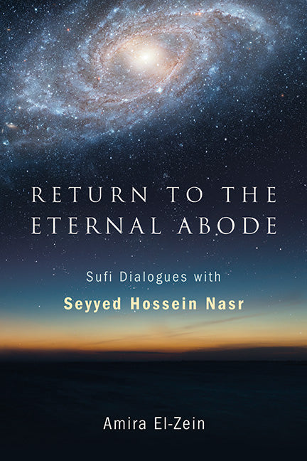 Book cover for Return to the Eternal Abode: Sufi Dialogues with Seyyed Hossein Nasr