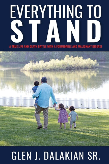 Book cover for Everything to Stand: A true life and death battle with a formidable and malignant disease