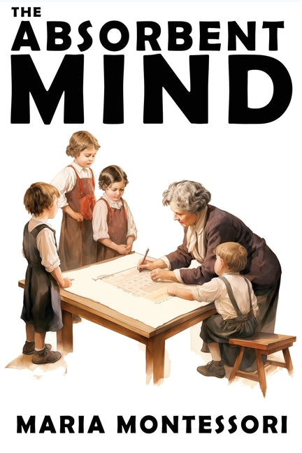Book cover for Absorbent Mind: A Classic in Education and Child Development for Educators and Parents