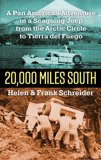 Book cover for 20,000 Miles South: A Pan American Adventure in a Seagoing Jeep from the Arctic Circle to Tierra del Fuego