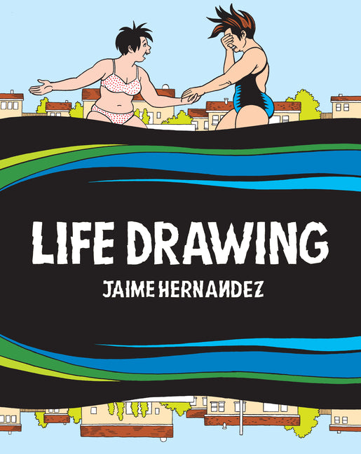 Book cover for Life Drawing: A Love and Rockets Collection