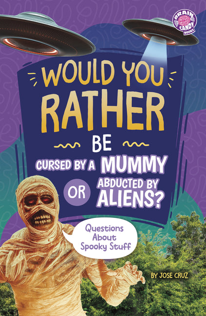 Book cover for Would You Rather Be Cursed by a Mummy or Abducted by Aliens?: Questions about Spooky Stuff