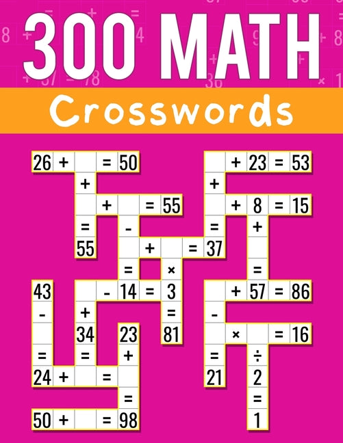 Book cover for 300 Math CrossWords: Addition, Subtraction, Multiplication, and Division Math CrossWords Grade 3 and Above, Age +8