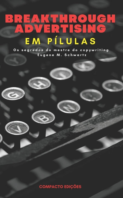 Book cover for Breakthrough Advertising Em pílulas: Os segredos do mestre do copywriting Eugene M. Schwartz