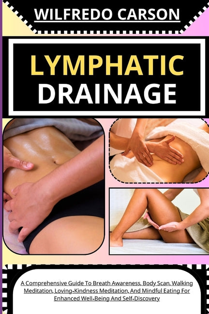 Book cover for Lymphatic Drainage: Comprehensive Guide To Lymphatic Drainage Massage For Effective Edema Management And Enhancing Your Body's System