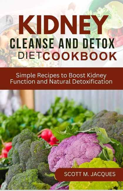 Book cover for Kidney Cleanse and Detox Diet Cookbook: Simple Recipes to Boost Kidney Function and Natural Detoxification