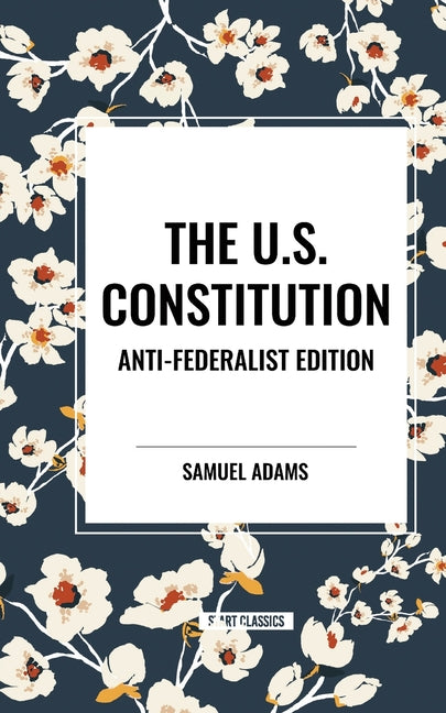Book cover for U.S. Constitution: Anti-Federalist Edition
