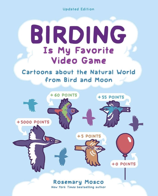 Book cover for Birding Is My Favorite Video Game: Cartoons about the Natural World from Bird and Moon, Updated Edition
