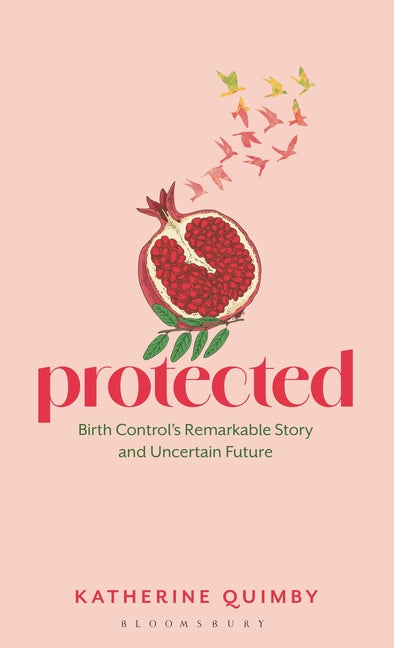 Book cover for Protected: Birth Control's Remarkable Story and Uncertain Future