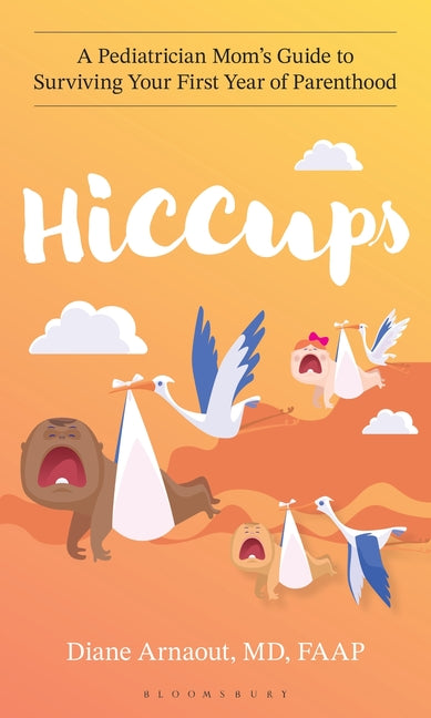 Book cover for Hiccups: A Pediatrician Mom's Guide to Surviving Your First Year of Parenthood