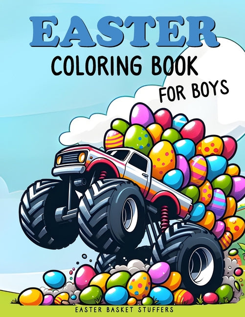 Book cover for Easter Basket Stuffers: Coloring Book for Boys: Fun and Easy Coloring Book With Ninjas, Cars, Dragons, Vehicles, Trucks, Dinosaurs, Space, Rockets for