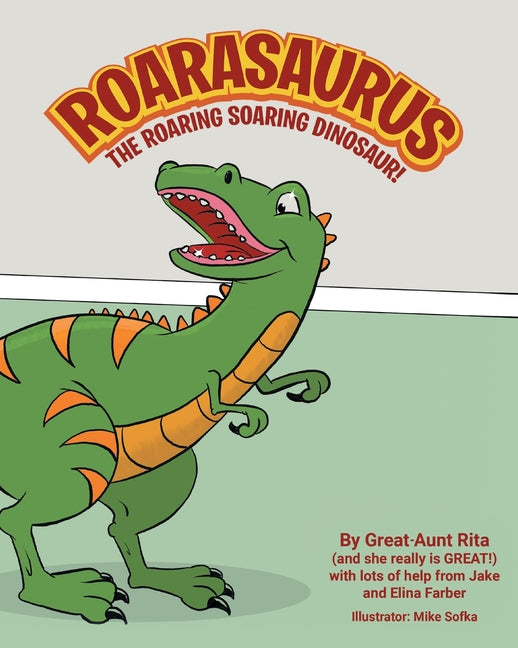 Book cover for Roarasaurus the Roaring Soaring Dinosaur!