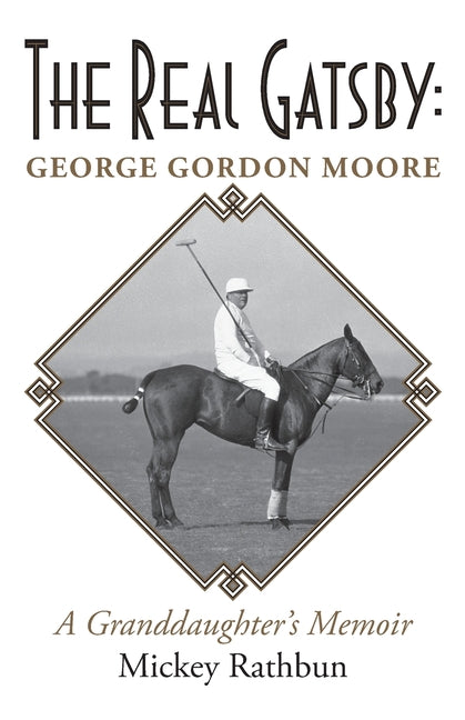 Book cover for The Real Gatsby George Gordon Moore: A Granddaughter's Memoir